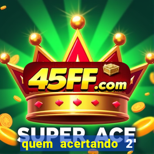 quem acertando 2 numeros mega sena ganha